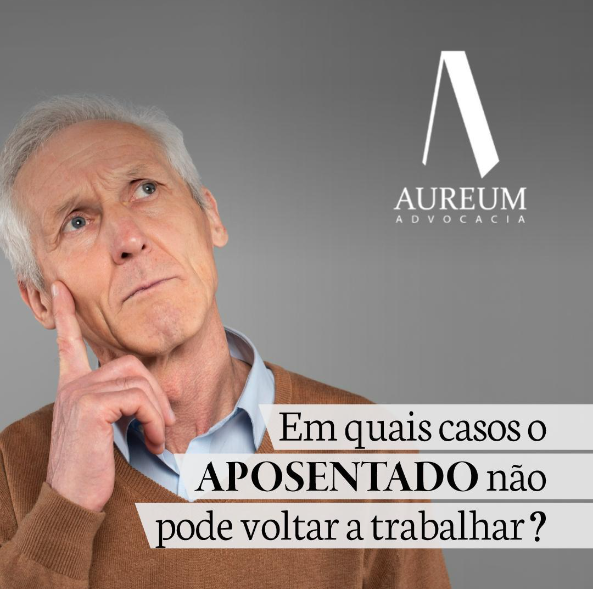 Em quais casos o aposentado não pode voltar a trabalhar?