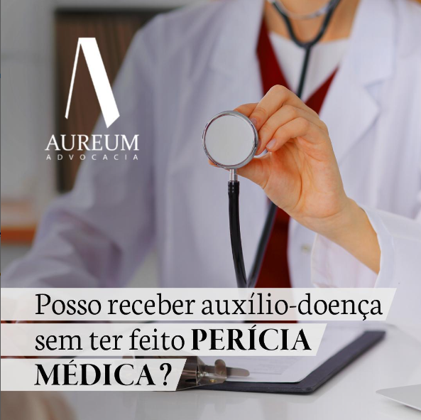 Posso receber auxílio-doença sem ter feito perícia médica?