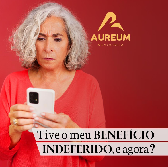 Tive o meu benefício indeferido, e agora?