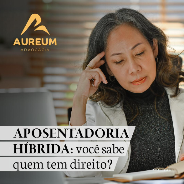 Aposentadoria híbrida: você sabe quem tem direito?