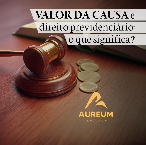 Valor da causa e direito previdenciário: o que significa?