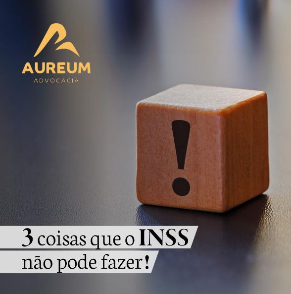 3 coisas que o INSS não pode fazer!