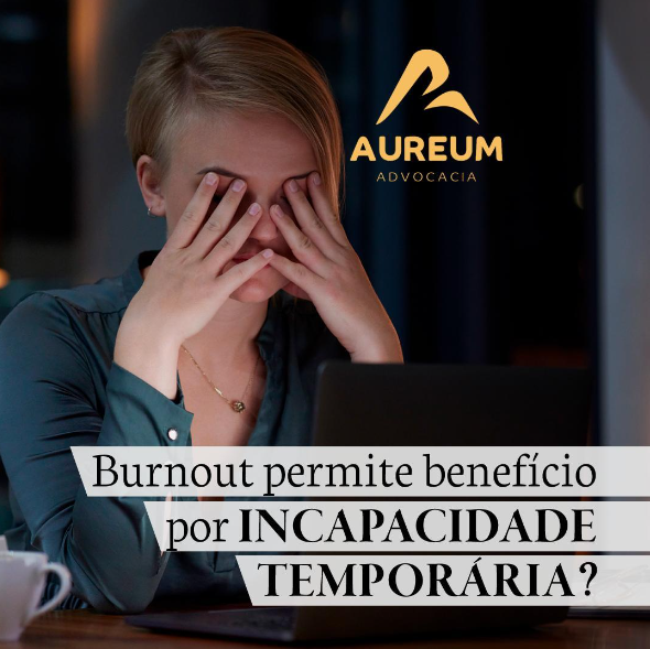 Burnout permite benefício por incapacidade temporária?