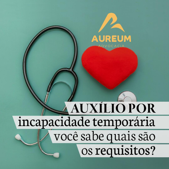 Auxílio por incapacidade temporária, você sabe quais são os requisitos?