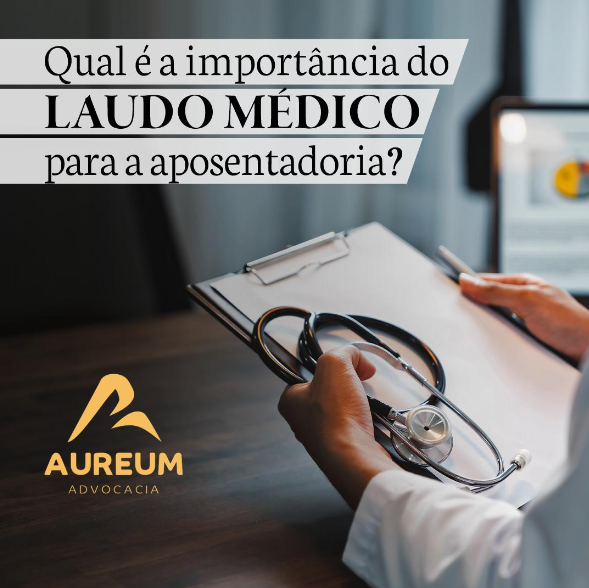 Qual é a importância do laudo médico para a aposentadoria