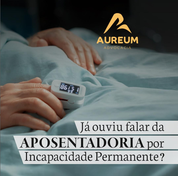 Já ouviu falar da aposentadoria por incapacidade permanente?