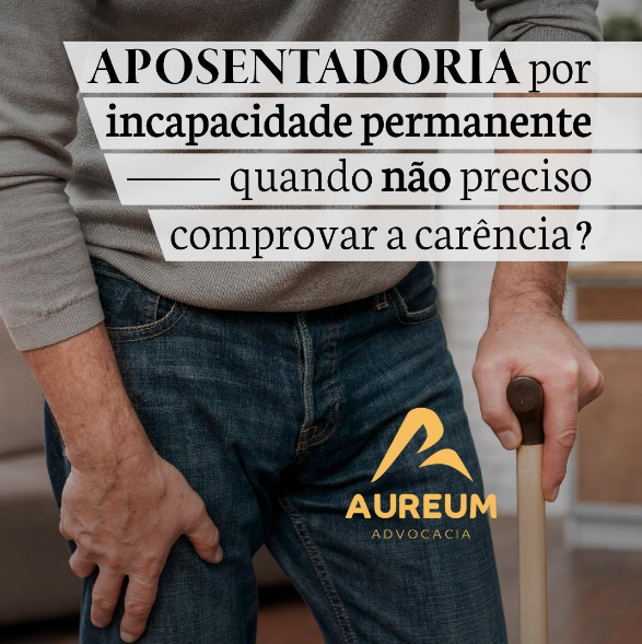 Aposentadoria por incapacidade permanente: quando não preciso comprovar carência?